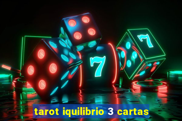 tarot iquilibrio 3 cartas